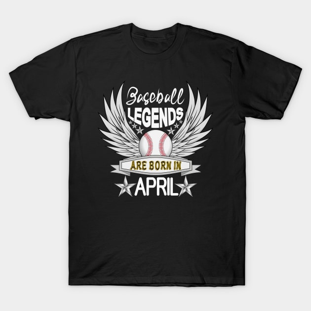 Baseball Legends Are Born In April T-Shirt by Designoholic